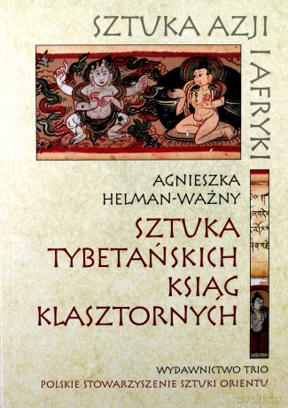 Sztuka tybetańskich ksiąg klasztornych - Agnieszka Helman-Ważny [KSIĄŻKA]