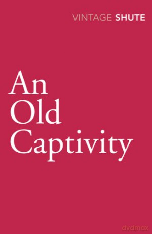 An Old Captivity - Nevil Shute [KSIĄŻKA]
