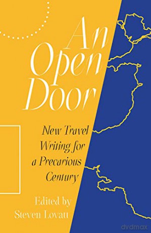 An Open Door: New Travel Writing for a Precarious Century [KSIĄŻKA]