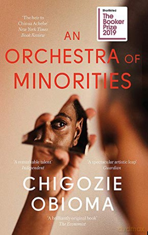 An Orchestra of Minorities: Shortlisted for the Booker Prize 2019 - Chigozie Obioma [KSIĄŻKA]