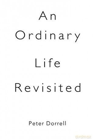 An Ordinary Life Revisited - Peter Dorrell [KSIĄŻKA]