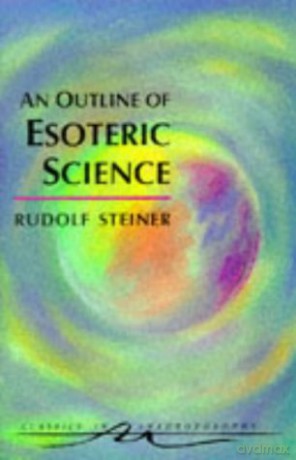 An Outline of Esoteric Science: (Cw 13) (Classics in Anthroposophy) - Rudolf Steiner [KSIĄŻKA]