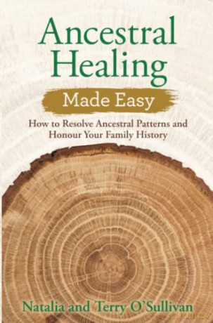 Ancestral Healing Made Easy: How to Resolve Ancestral Patterns and Honour Your Family History - Natalia O'Sullivan [KSIĄŻKA]