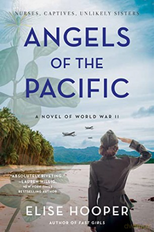 Angels of the Pacific: A Novel of World War II - Elise Hooper [KSIĄŻKA]