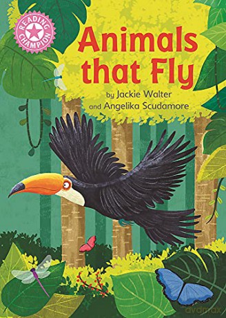 Animals That Fly: Independent Reading Pink 1B Non-fiction (Reading Champion) - Jackie Walter [KSIĄŻKA]