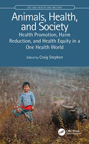 Animals, Health, and Society: Health Promotion, Harm Reduction, and Health Equity in a One Health World (CRC One Health One Welfare) - Craig Stephen [KSIĄŻKA]