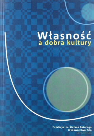 Własność a dobra kultury - Grażyna Czubek i Piotr Kosiewski [KSIĄŻKA]
