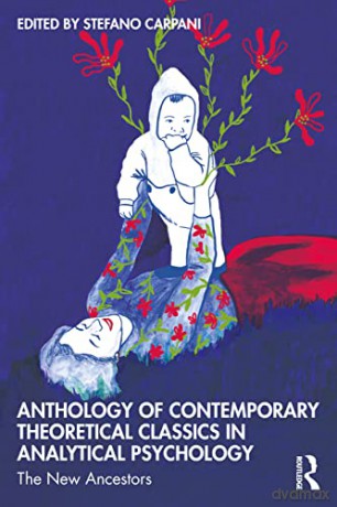 Anthology of Contemporary Theoretical Classics in Analytical Psychology: The New Ancestors - Stefano Carpani [KSIĄŻKA]