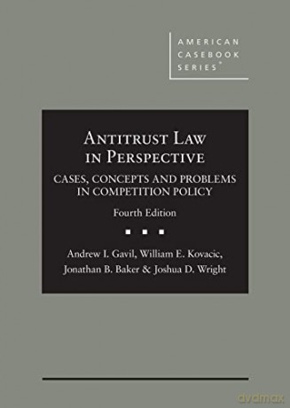 Antitrust Law in Perspective: Cases, Concepts and Problems in Competition Policy (American Casebook Series) - Andrew I. Gavil [KSIĄŻKA]