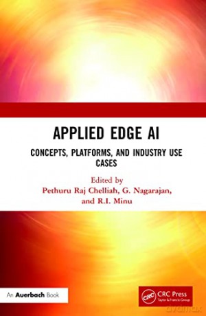 Applied Edge AI: Concepts, Platforms, and Industry Use Cases - G. Nagarajan [KSIĄŻKA]