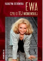 Ewa czyli o TEJ Wiśniewskiej - Katarzyna Ostrowska [KSIĄŻKA]