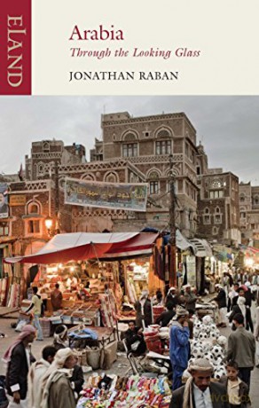 Arabia through the Looking Glass - Jonathan Raban [KSIĄŻKA]