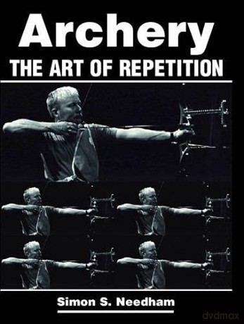 Archery: The Art of Repetition - Simon S Needham [KSIĄŻKA]