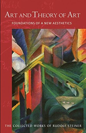 Art and Theory of Art: Foundations of a New Aesthetics (Cw 271) (Collected Works of Rudolf Steiner) - Rudolf Steiner [KSIĄŻKA]