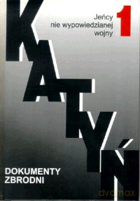 Katyń t.I Jeńcy nie wypowiedzianej wojny [KSIĄŻKA]
