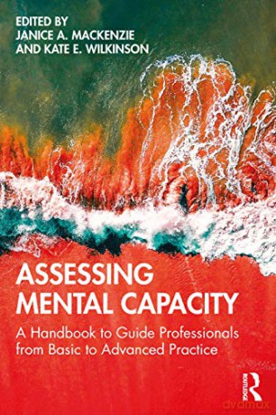 Assessing Mental Capacity: A Handbook to Guide Professionals from Basic to Advanced Practice (Mathematics and Its Applications) - Janice A. Mackenzie [KSIĄŻKA]