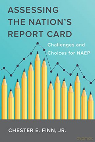 Assessing the Nation's Report Card: Challenges and Choices for NAEP - Chester E. Finn [KSIĄŻKA]