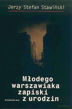 Młodego warszawiaka zapiski z urodzin - Jerzy Stefan Stawiński [KSIĄŻKA]