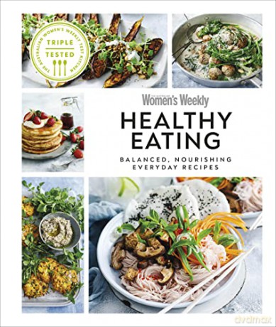 Australian Women's Weekly Healthy Eating: Balanced, Nourishing Everyday Recipes [KSIĄŻKA]