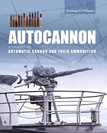 Autocannon: A History of Automatic Cannon and Ammunition - Anthony G Williams [KSIĄŻKA]