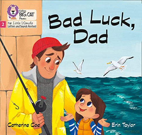 Bad Luck, Dad: Phase 2 Set 4 (Big Cat Phonics for Little Wandle Letters and Sounds Revised) - Catherine Coe [KSIĄŻKA]