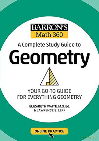 Barron's Math 360: A Complete Study Guide to Geometry with Online Practice: Your Go-To Guide For Everything Geometry (Barron's Test Prep) - Lawrence S. Leff M.S. [KSIĄŻKA]