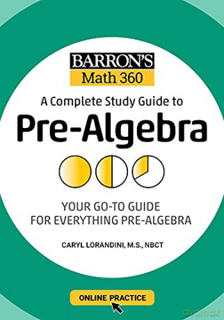 Barron's Math 360: A Complete Study Guide to Pre-Algebra with Online Practice: A Complete Study Guide to Pre-algebra: Your Go-To Guide for Everything Pre-Algebra (Barron's Test Prep) - Caryl Lorandini [KSIĄŻKA]