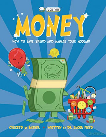 Basher Money: How to Save, Spend and Manage Your Moolah! (Basher, 135) - Dr Jacob Field [KSIĄŻKA]