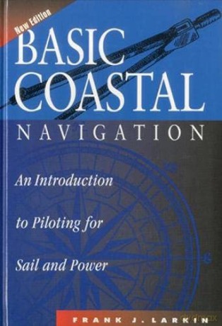 Basic Coastal Navigation 1998: An Introduction to Piloting for Sail and Power - Frank J. Larkin [KSIĄŻKA]