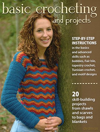 Basic Crocheting and Projects: 20 skill building projects from shawls and scarves to bags and blankets - Sharon Hernes Silverman [KSIĄŻKA]
