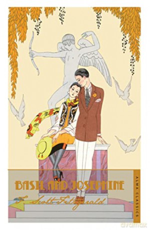 Basil and Josephine (The Complete Fitzgerald's Collection - Alma Classics): Scott F. Fitzgerald. (The F. Scott Fitzgerald Collection) - F. Scott Fitzgerald [KSIĄŻKA]