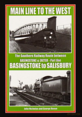 Basingtoke to Salisbury (Pt. 1) (Main Line to the West: The Southern Railway Route Between Basingstoke and Exeter) - George Reeve [KSIĄŻKA]