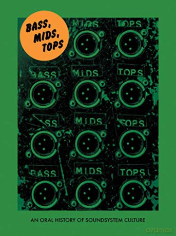 Bass, Mids, Tops (Strange Attractor Press): An Oral History of Sound System Culture - Joe Muggs [KSIĄŻKA]