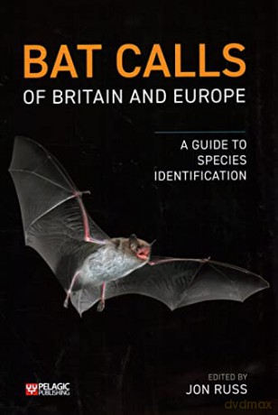 Bat Calls of Britain and Europe: A Guide to Species Identification (Bat Biology and Conservation) - Jon Russ [KSIĄŻKA]