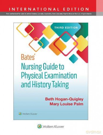 Bates' Nursing Guide to Physical Examination and History Taking - Beth Hogan-Quigley MSN RN CRNP [KSIĄŻKA]