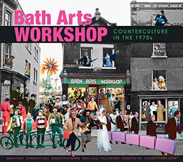 Bath Arts Workshop: Counterculture In The 1970s - Workshop [KSIĄŻKA]