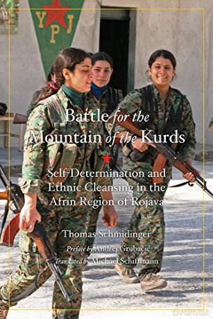Battle for the Mountain of the Kurds: Self-Determination and Ethnic Cleansing in Rojava (Kairos) - Thomas Schmidinger [KSIĄŻKA]
