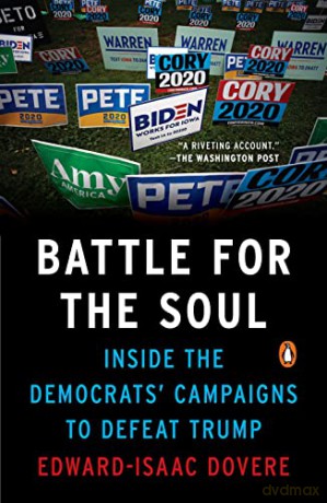 Battle For The Soul: Inside the Democrats Campaigns to Defeat Trump - Dovere [KSIĄŻKA]
