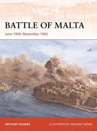 Battle of Malta: June 1940-November 1942 (Campaign) - Anthony Rogers [KSIĄŻKA]