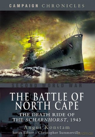 Battle of North Cape: The Death Ride of the Scharnhorst, 1943 (Campaign Chronicles) - Angus Konstam [KSIĄŻKA]