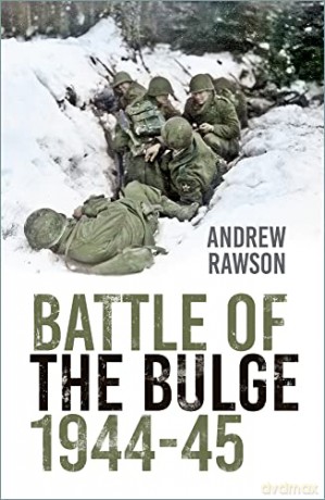 Battle of the Bulge 1944-45 - Andrew Rawson [KSIĄŻKA]