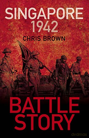 Battle Story: Singapore 1942 - Dr Chris Brown [KSIĄŻKA]