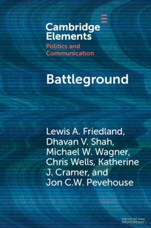 Battleground: Asymmetric Communication Ecologies and the Erosion of Civil Society in Wisconsin (Elements in Politics and Communication) - Lewis A. Friedland [KSIĄŻKA]