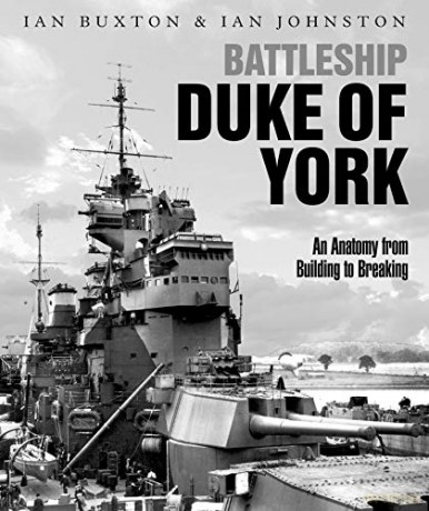 Battleship Duke of York: An Anatomy from Building to Breaking - Ian Buxton [KSIĄŻKA]