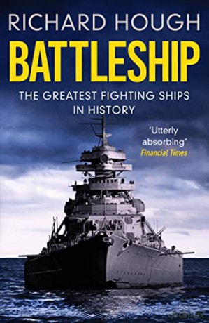Battleship: The Greatest Fighting Ships in History - Richard Hough [KSIĄŻKA]