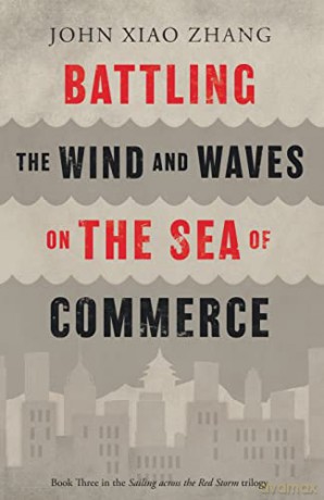 Battling the Wind and Waves on the Sea of Commerce - John Xiao Zhang [KSIĄŻKA]