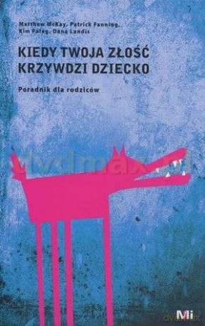 Kiedy Twoja złość krzywdzi dziecko [KSIĄŻKA]