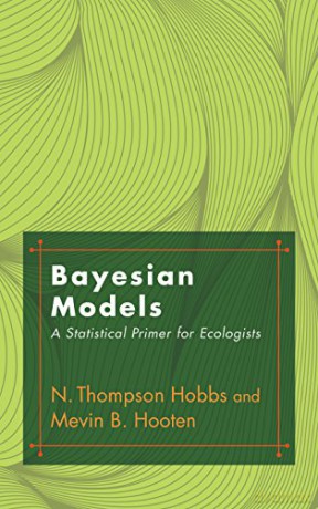 Bayesian Models: A Statistical Primer for Ecologists - N. Thompson Hobbs [KSIĄŻKA]