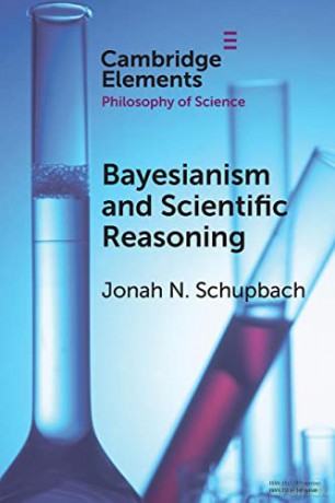 Bayesianism and Scientific Reasoning (Elements in the Philosophy of Science) - Jonah N. Schupbach [KSIĄŻKA]