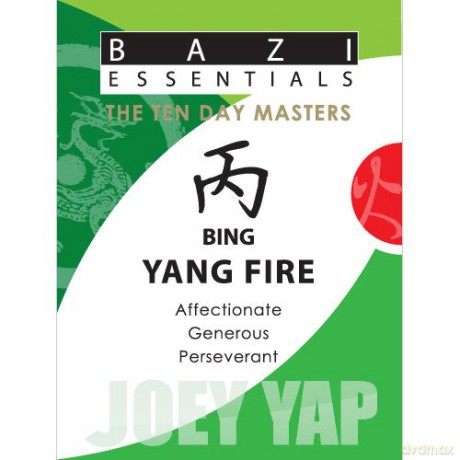 BaZi Essentials -- Bing Yang Fire: Affectionate, Generous, Perseverant - Joey Yap [KSIĄŻKA]